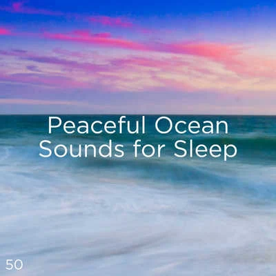 50 Peaceful Ocean Sounds For Sleep 专辑 Ocean Waves for Sleep