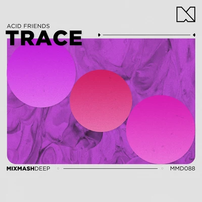 Acid Friends 專輯 Trace