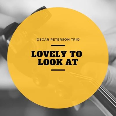 Lovely to Look At 專輯 Oscar Peterson Quartet/Oscar Peterson Trio/Oscar Peterson