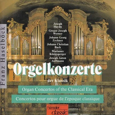 Organ Concertos of the Classical Era 专辑 Franz Haselbock