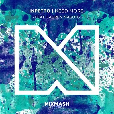 InpettoLauren Mason Need More (feat. Lauren Mason)