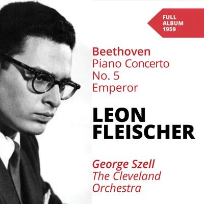 Beethoven: Piano Concertos No. 5 專輯 Georg Ludwig Jochum/Leon Fleisher/George Szell/WDR Sinfonieorchester Köln/Cleveland Orchestra