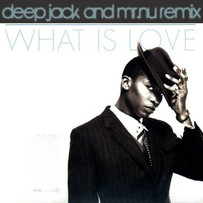 What Is Love (Deepjack & Mr Nu Remix) 專輯 Luxxury/Deepjack/Andrey Keyton/Rasmus Juul/Kasual