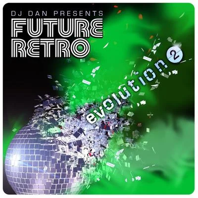 DJ Dan Presents Future Retro: Evolution 2 專輯 DJ Dan