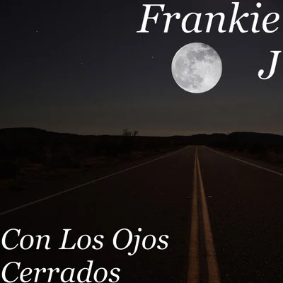 Con los Ojos Cerrados 专辑 Royalty/Frankie J