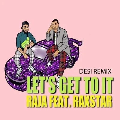 Lets Get to It (Desi Remix) [feat. Raxstar] 專輯 Djemba Djemba/Raja/Gossamer/Color Plus/C.Z.