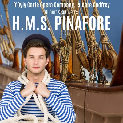 Isidore Godfrey Gilbert & Sullivan: H.M.S. Pinafore