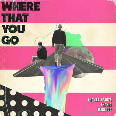 Where That You Go 專輯 Makloud