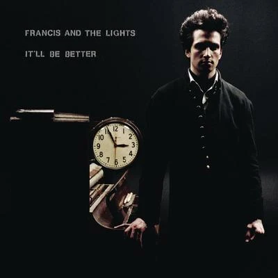 It&#x27;ll Be Better 专辑 Francis and the Lights