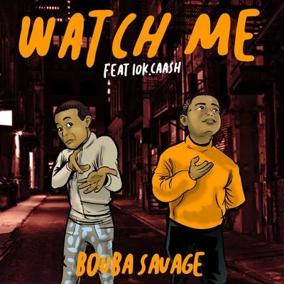 Watch Me (feat. 10k.Caash) 专辑 Bouba Savage