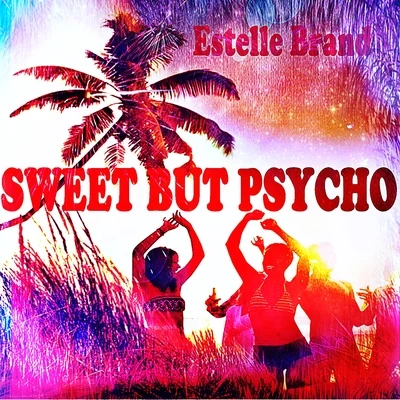 Sweet but Psycho 專輯 Justin Tranter/Estelle Brand/Tove Lo/Kendrick Lamar/Joe Jonas