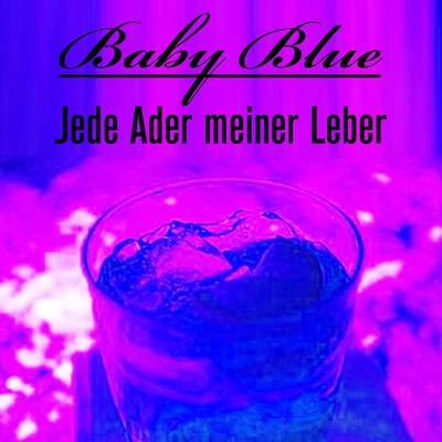 Jede Ader meiner Leber 专辑 Yikii/BABY BLUE/Dasychira/Malibu/Quintino & Blasterjaxx