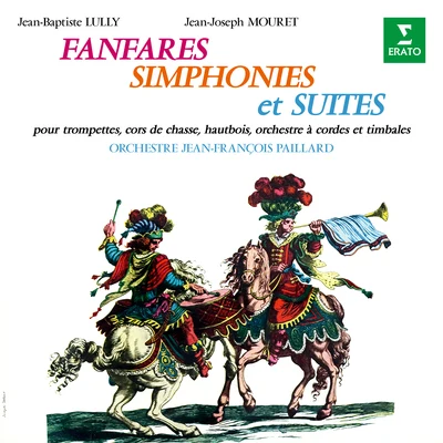 Lully & Mouret: Fanfares, simphonies et suites pour trompettes, cors de chasse, cordes et timbales 專輯 Orchestre de Chambre Jean-François Paillard/Jean-François Paillard/Ensemble vocal a cœur joie de Valence