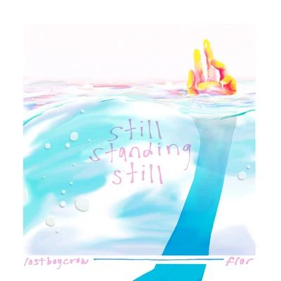 still standing still (feat. Lostboycrow) 专辑 Flor/Arno Flor/Peter Iljitsch Tschaikowsky/Arno Flor und sein Orchester