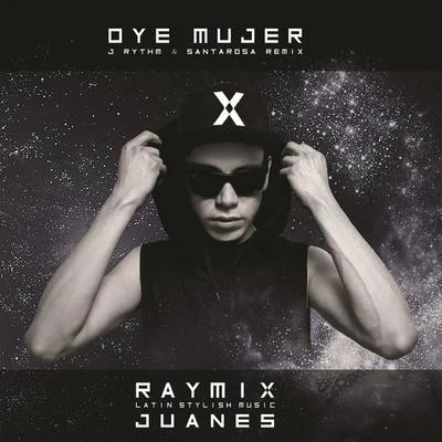 Oye Mujer (J Rythm & Santarosa Remix) 專輯 Raymix