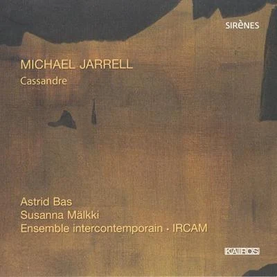 JARRELL, M.: Cassandre [Opera] (Malkki) 專輯 Ensemble InterContemporain/Susanna Malkki