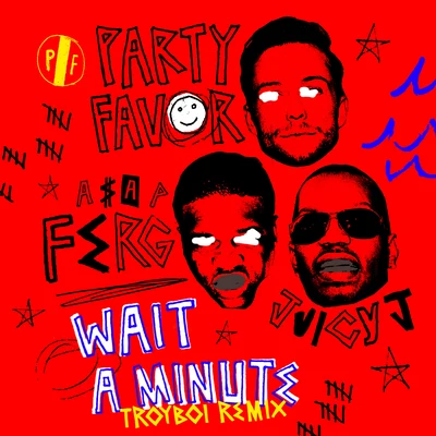 Party Favor Wait A Minute (TroyBoi Remix)