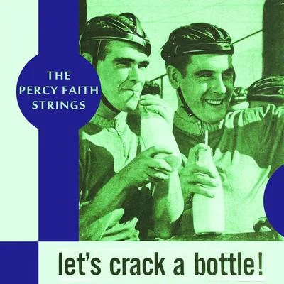 Let&#x27;s Crack a Bottle 专辑 The Percy Faith Strings