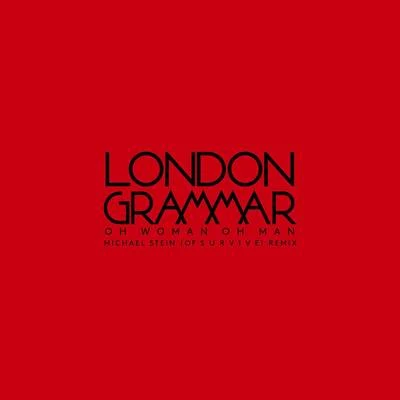 London GrammarDisclosure Oh Woman Oh Man (Michael Stein of S U R V I V E Remix)