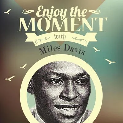 Miles Davis Sextet Enjoy The Moment With Miles Davis