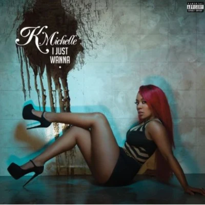 I Just Wanna [Explicit] 專輯 K. Michelle