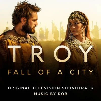 Troy: Fall of a City (Original Television Soundtrack) 專輯 Rob