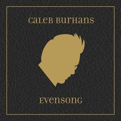 Caleb Burhans: Evensong (Bonus Version) 专辑 John Orfe