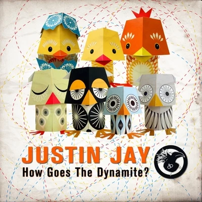 How Goes The Dynamite? 專輯 Justin Jay