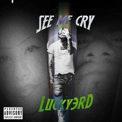 See Me Cry 专辑 Lucky3rd/Young Tapz