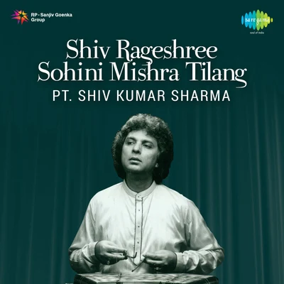 Shiv Rageshree Sohini Mishra Tilang 专辑 Pt. Shivkumar Sharma/Lata Mangeshkar/Jagjit Singh/Geeta Dutt/Kishore Kumar