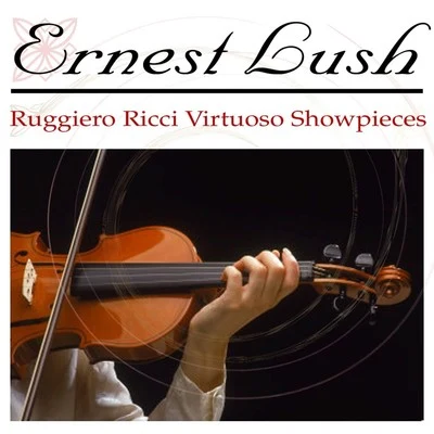 Ruggiero Ricci Virtuoso Showpieces 專輯 Ernest Lush