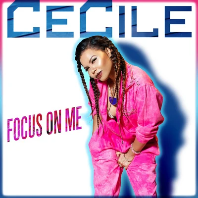 Cecile Focus on Me