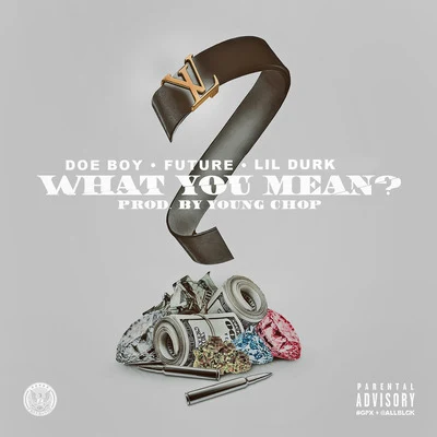 What You Mean (feat. Future & Soulja Boy) 專輯 Doe Boy