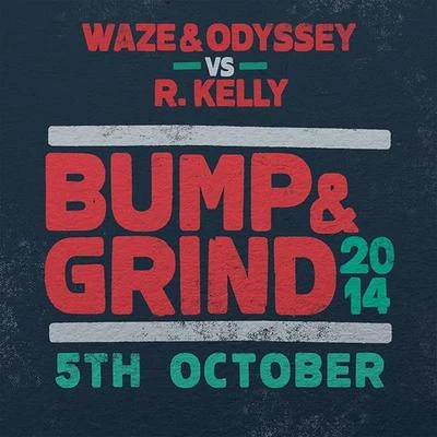 Bump & Grind 2014 (Waze & Odyssey vs. R. Kelly) 专辑 Waze & Odyssey