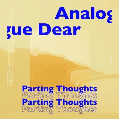 Parting Thoughts 專輯 Analogue Dear