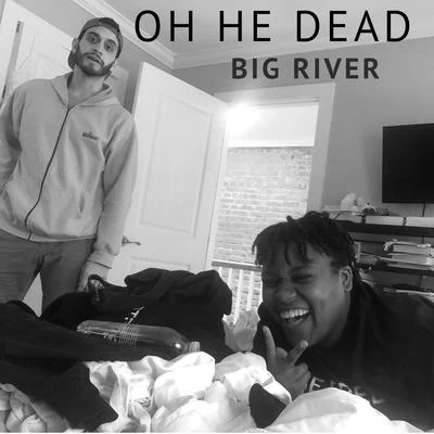 Big River 专辑 Oh He Dead