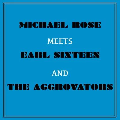 Michael Rose Meets Earl Sixteen and the Aggrovators 專輯 Michael Rose