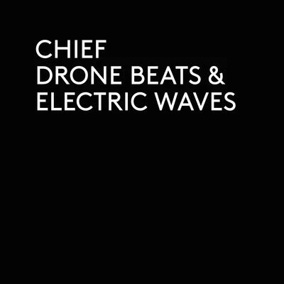 Drone Beats & Electric Waves 專輯 Chief/Chris G