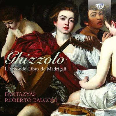 Ghizzolo: Second Book of Madrigals - Fantasias 專輯 Roberto Balconi