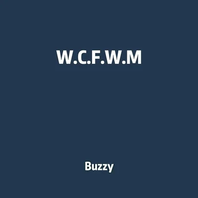 W.C.F.W.M 專輯 Buzzy