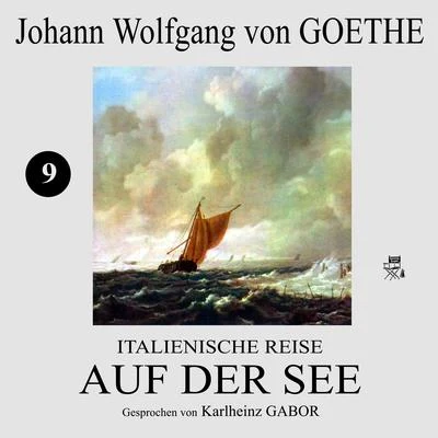 Italienische Reise: Auf der See (9) 專輯 Emanuel Von Geibel/Gottfried Keller/Johann Wolfgang von Goethe/Elisabeth Schwarzkopf/Eduard Mörike