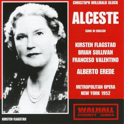 GLUCK, C.W.: Alceste [Opera] (Flagstad, Sullivan, Valentino, Metropolitan Opera Chorus and Orchestra, Erede) (Sung in English) (1952) 專輯 Alberto Erede/Hilde Gueden