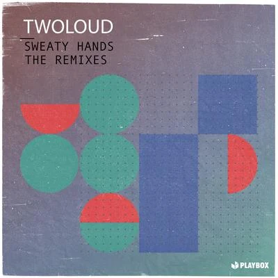 Sweaty Hands (The Remixes) 專輯 Raveboiz/JAN3K/twoloud