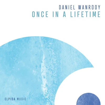 Once In A Lifetime 专辑 Daniel Wanrooy