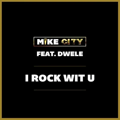 I Rock Wit U (feat. Dwele) - Single 專輯 Mike City/Asle