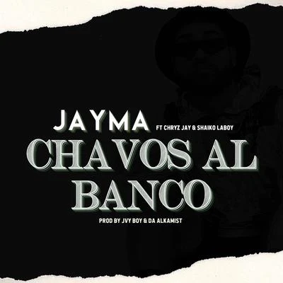 Chavos Al Banco (feat. Chryz Jay & Shaiko Laboy) 專輯 Jayma/Dalex/Cromo X