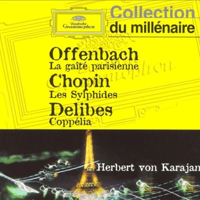 Offenbach: Gaîté ParisienneChopin: Les SylphidesDelibes: Coppélia (von Karajan, Berliner Philharmoniker) 專輯 Berlin Philharmonic Orchestra/Otto Klemperer/New York Philharmonic Orchestra/Robert Casadesus/RIAS Symphony Orchestra Berlin