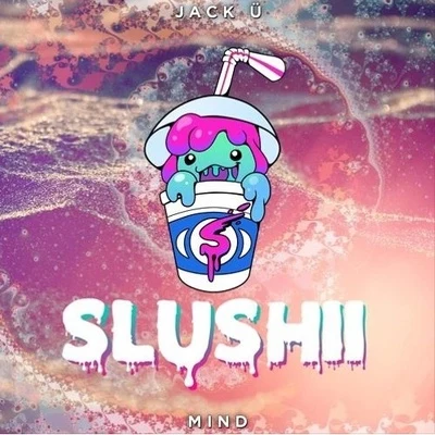 Mind (Slushii Remix) 專輯 Slushii/sapientdream