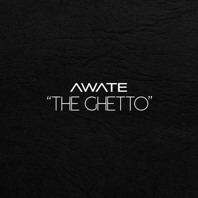 The Ghetto 专辑 Awate