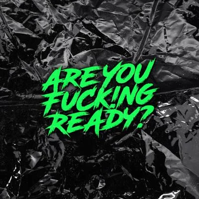 Are You ****!ng Ready? 專輯 JSanz/Zonny W/KILLV